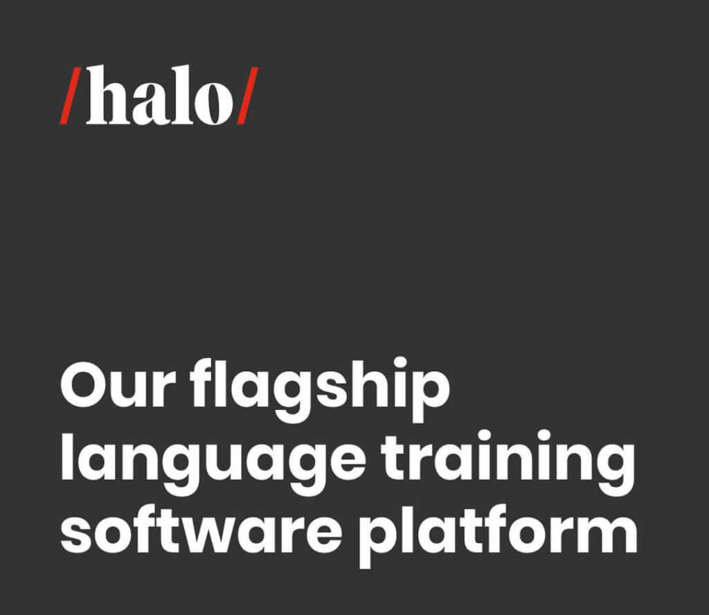 Halo logo and text saying "Our flagship language training software platrform"