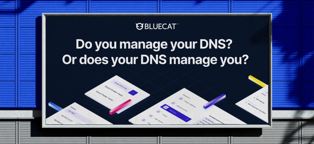 Mock up of a billboard reading "Do you manage your DNS? Or does your DNS manage you?" and featuring a product graphic